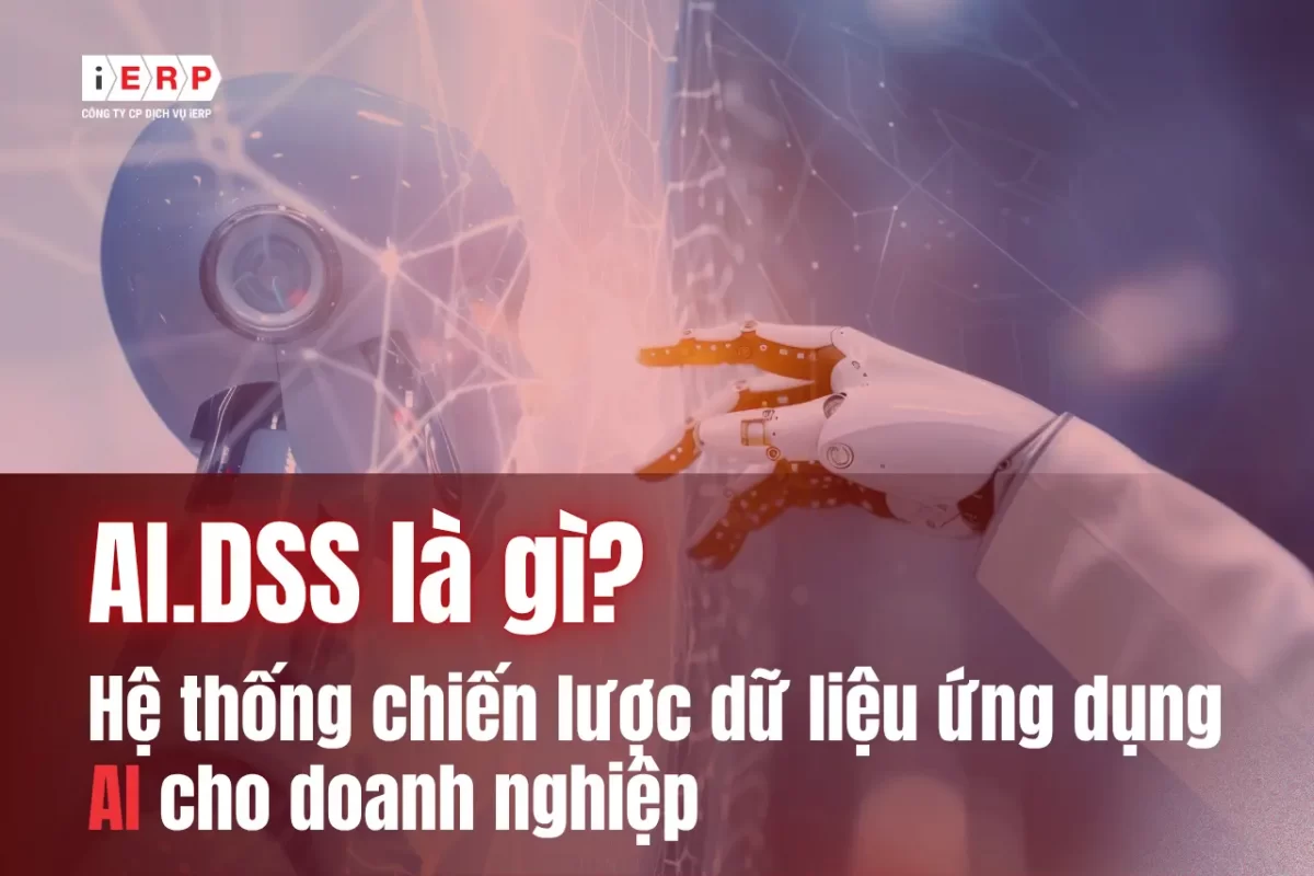 AI.DSS là gì Tích hợp AI vào ERP cho doanh nghiệp