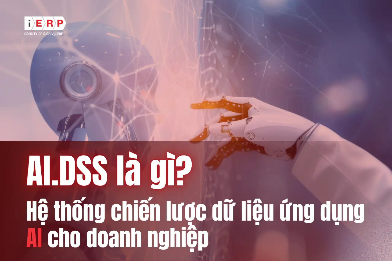AI.DSS là gì Tích hợp AI vào ERP cho doanh nghiệp